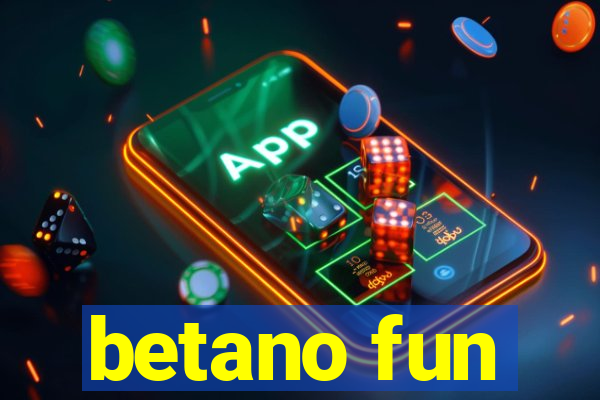 betano fun